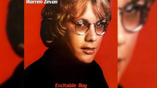 Excitable Boy: Behind Warren Zevon’s Hopped-Up Breakthrough Album