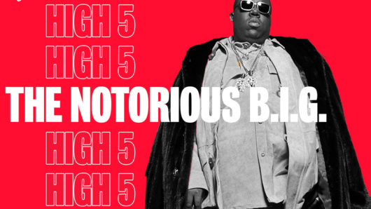 High Five: Notorious B.I.G