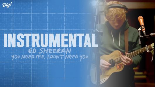 Instrumental: Ed Sheeran – You Need Me, I Don’t Need You