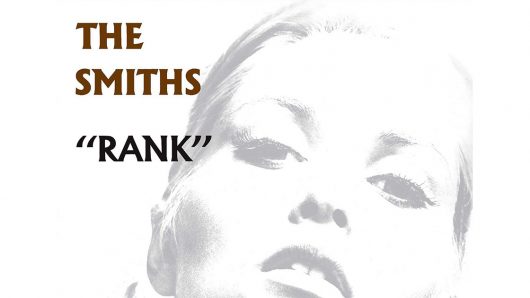 Rank: Why The Smiths’ Incendiary Live Album Deserves Top Billing